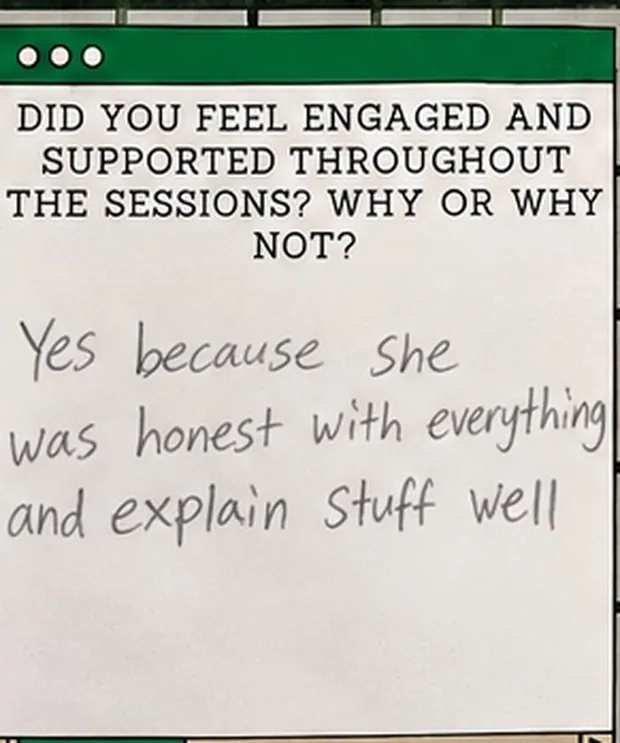 Handwritten student response to the question “Did you feel engaged and supported throughout the sessions? Why or why not?”. The student wrote: “Yes because she was honest with everything and explain stuff well”
