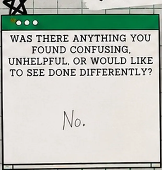 Handwritten student response to the question “Was there anything you found confusing, unhelpful, or would like to see done differently?”. The student wrote: “No.”